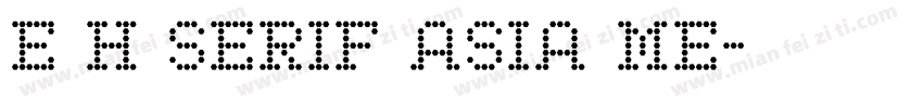 E H SERIF ASIA ME字体转换